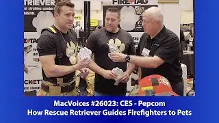 MacVoices #26023: Pepcom at CES - How Rescue Retriever Guides Firefighters to Pets
