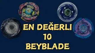 EN DEĞERLİ 10 BEYBLADE