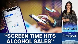 Does Screen Time Hurt Alcohol Sales More Than Health Fears? | Vantage with Palki Sharma | N18G