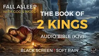 Fall Asleep With God's Word | The Book of 2 KINGS KJV (FULL) | Audio Bible for Sleep | BA365M