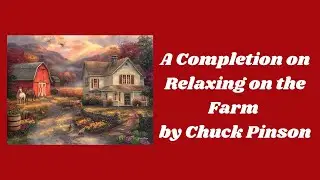 Completion of Relaxing on the Farm by Chuck Pinson
