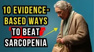 10 Evidence-Based Ways to Preserve Muscle and Beat Sarcopenia