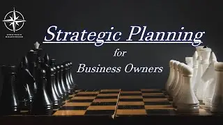 Strategic Planning for Business Owners