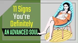 If You Have These 11 Signs, You're Definitely an Advanced Soul