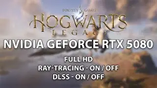 🎮 Hogwart Legacy - NVIDIA GeForce RTX 5080 - Full HD / RayTracing / DLSS 🎮