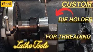 Custom Threading Die Holder build for Lathe | Part 2