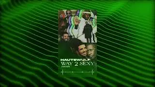 Drake, Future, Young Thug - Way 2 Sexy - Hautewulf Remix