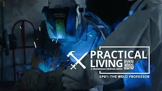 The Weld Professor: Practical Living EP01