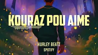 Kouraz Pou Aim&eacute; &ndash; Hurley Beatz
