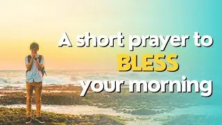 Start Your Day with God | Morning Prayer for Wisdom and Guidance