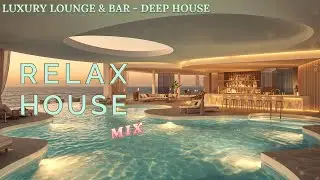 RELAXING DEEP HOUSE | Music Play in Luxury Lounge & Bar - Deep Chill House Music for Beach Bar & Pub