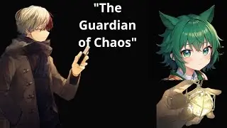 The Chaos Guardian (Fem Deku) Ep 23&bull; A chance to reset everything or it's just the a way to die?