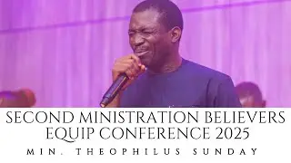 Min. Theophilus Sunday | Second Ministration | Believers Equip Conference 2025 | Weapons of War