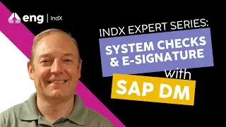 IndX Expert Series: Digital Manufacturing &ndash; System Checks & E-Signature