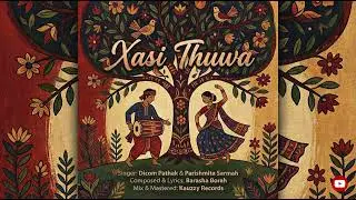 Xasi Thuwa || Original Assamese Song By Dicom Pathak, Parishmita Sarmah & Barsha Borah