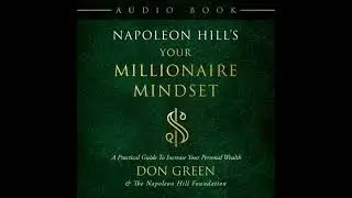 Napoleon Hill's Your Millionaire Mindset: A Practical Guide To Increase Your Personal Wealth