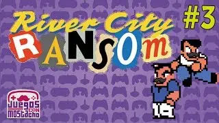 DE SHOPPING POR EL BARRIO - River City Ransom con Mostacho (feat. ElDarkLink) - Parte 3