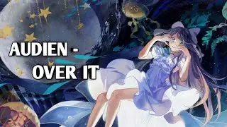 ◣Nightcore◢ Audien - Over It