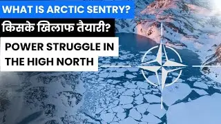 NATO&rsquo;s Arctic Sentry Explained | Military Tensions in the Arctic | Russia, China & Greenland Dispute