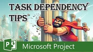 Task Dependency Tricks for Microsoft Project