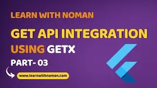 Lesson 18: GET API Integration with GetX State Management (Part-3) | Flutter Apps Development Course
