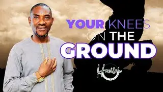 Your Knees On The Ground #Havilah Kelly Amukpo #prayers #answers #godsvoice #godsdirection