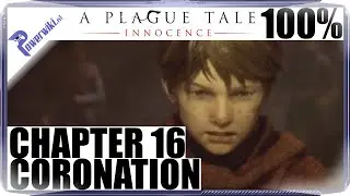 A Plague Tale Innocence - Chapter 16 - Coronation - 100% Walkthrough - All Collectibles - PS5/4K