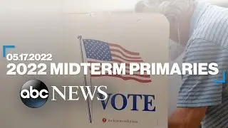 2022 midterm primaries 05.17.2022 l ABC News