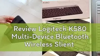 Review Logitech K580 Multi-Device Bluetooth Wireless Slient Keyboard with Logitech Flow Technology (