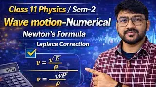 Wave Motion Numericals | Newton&rsquo;s Law of Sound & Laplace Correction | Class 11 Physics | Semester-2