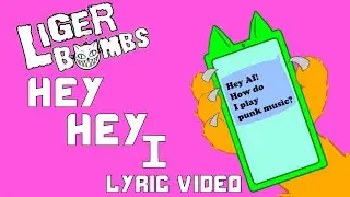 Liger Bombs - HEY HEY I (Lyric Video)