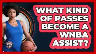What Kind Of Passes Become A WNBA Assist?