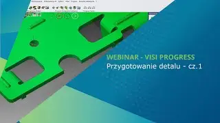 VISI | Progress - Od rozwinięcia detalu do projektu przyrządu. Przygotowanie detalu - cz.1