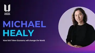 How Unit Token Economy will change the World | Michael Healy | Unit Masters Cohort 7