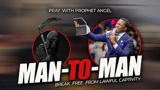 Special Prayer -Man To Man - Break free from lawful captivity| Prophet Uebert Angel