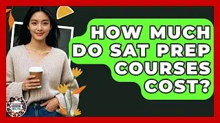 How Much Do SAT Prep Courses Cost? - Teenager Guide to Life