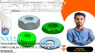 NX12.0 BENCH VICE ASSEMBLY PART 5 CIRCULAR NUT 6.HEX NUT 7.LOCK NUT & 8.WASHER