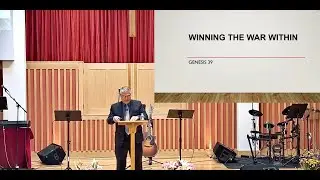 2024-10-27:  Winning the War Within (Genesis 39) - Pastor Steven Chin