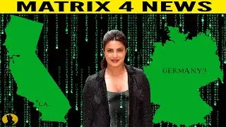 MATRIX 4 | Priyanka Chopra Interview | Berlin Film Schedule Cast Update