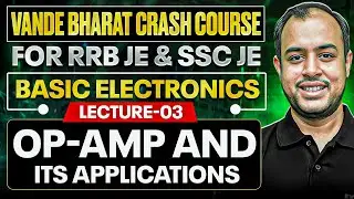 L-03| Basic Electronics | Op-Amp and its Applications | Crash Course | RRB JE & SSC JE | Ankit Goyal