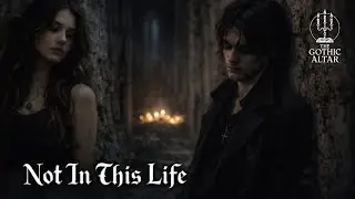 Not In This Life [Gothic Darkwave | Coldwave | Operatic Goth]