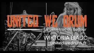 Wiktoria Bialic - United We Drum, le petit truc du batteur