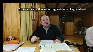 Kovács Kálmán - Elveszett és megtaláltatott - Lk 15,1-10 - 2026 01 07