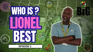 Who is Lionel Best?  - Episode 3 - Part 3 - Ex footballer Talks!