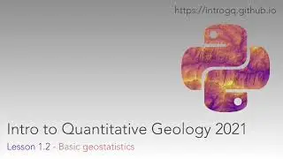 Quantitative Geology 2021 Lesson 1.1 - Basic geostatistics