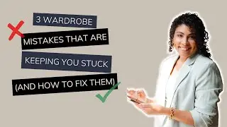 3 Wardrobe Mistakes That Are Keeping You Stuck And How To Fix Them