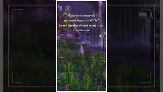 &iquest;Cu&aacute;l es tu recuerdo m&aacute;s nost&aacute;lgico de WoW?