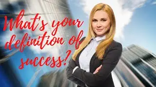 What's Your Definition of Success?