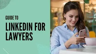 Top tips for Lawyers on Using LinkedIn Professionally