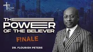 The Power Of The Believer | Part 4 | Pastor Flourish Peters | The LOGIC Church